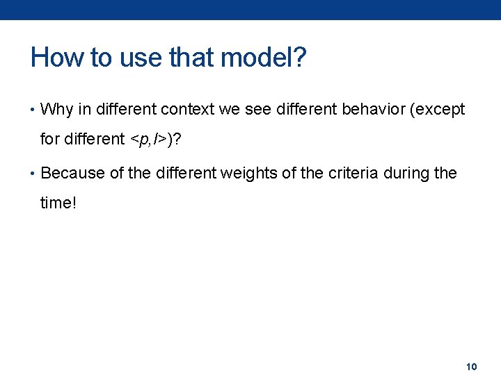 How to use that model? • Why in different context we see different behavior