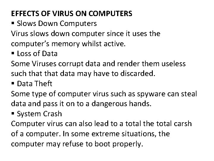 EFFECTS OF VIRUS ON COMPUTERS § Slows Down Computers Virus slows down computer since