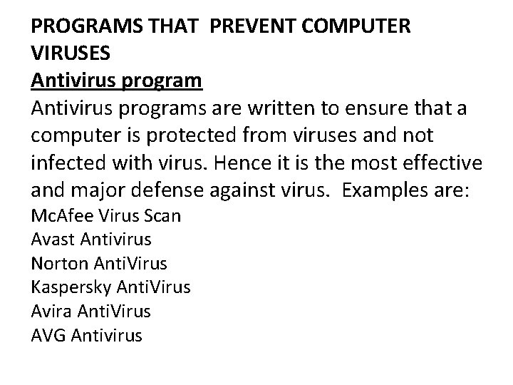 PROGRAMS THAT PREVENT COMPUTER VIRUSES Antivirus programs are written to ensure that a computer