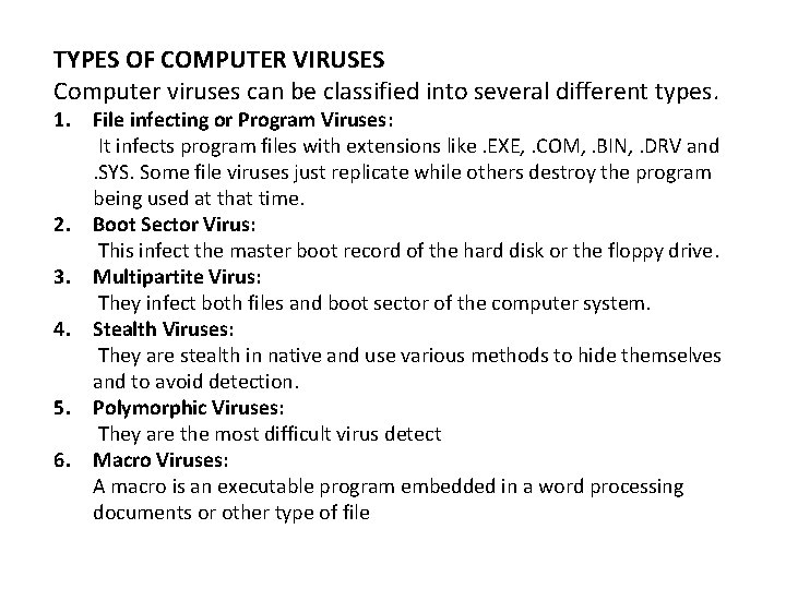 TYPES OF COMPUTER VIRUSES Computer viruses can be classified into several different types. 1.