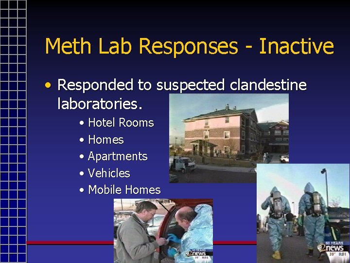 Meth Lab Responses - Inactive • Responded to suspected clandestine laboratories. • Hotel Rooms