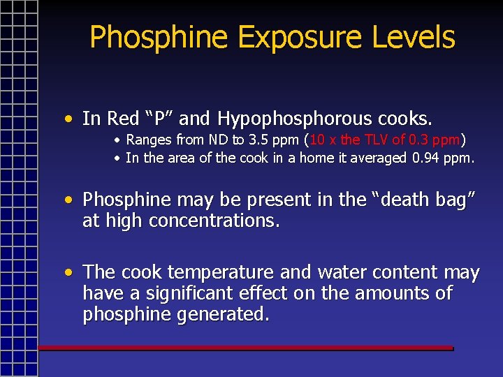 Phosphine Exposure Levels • In Red “P” and Hypophosphorous cooks. • Ranges from ND