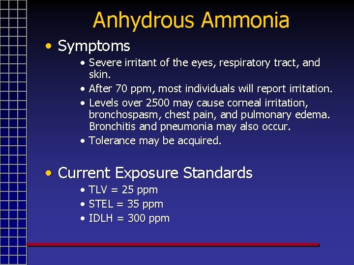 Anhydrous Ammonia • Symptoms • Severe irritant of the eyes, respiratory tract, and skin.