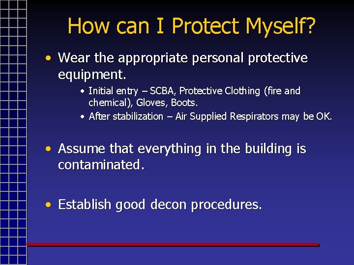 How can I Protect Myself? • Wear the appropriate personal protective equipment. • Initial