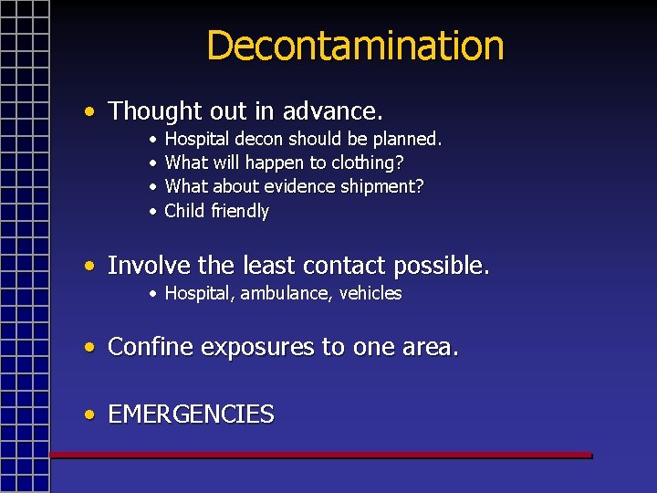 Decontamination • Thought out in advance. • • Hospital decon should be planned. What