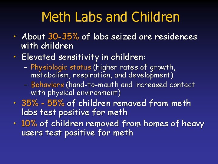 Meth Labs and Children • About 30 -35% of labs seized are residences with