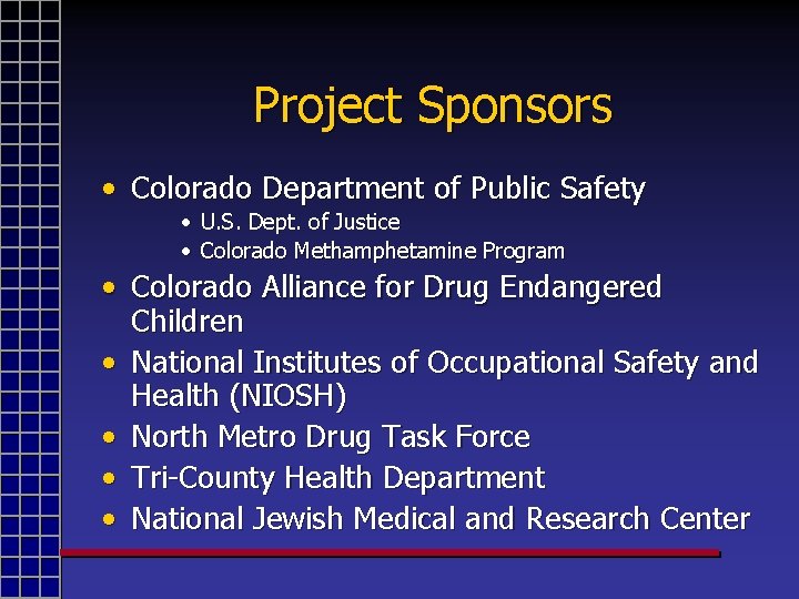 Project Sponsors • Colorado Department of Public Safety • U. S. Dept. of Justice