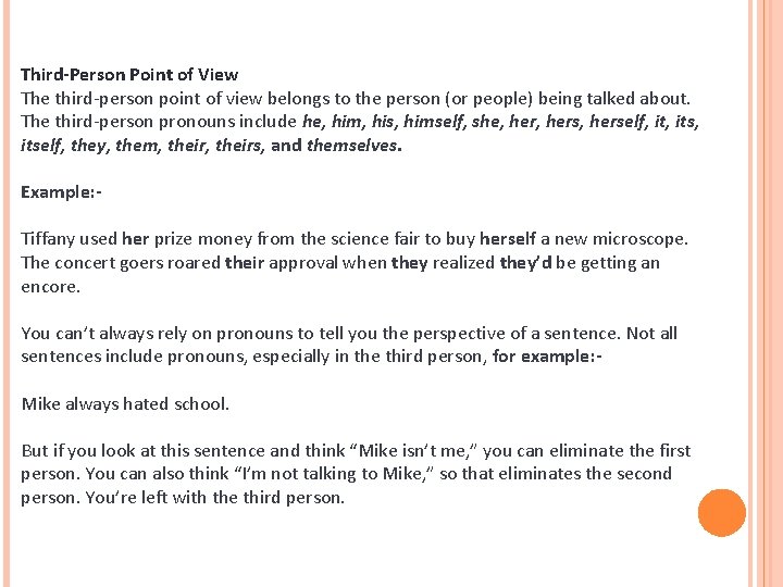 Third-Person Point of View The third-person point of view belongs to the person (or