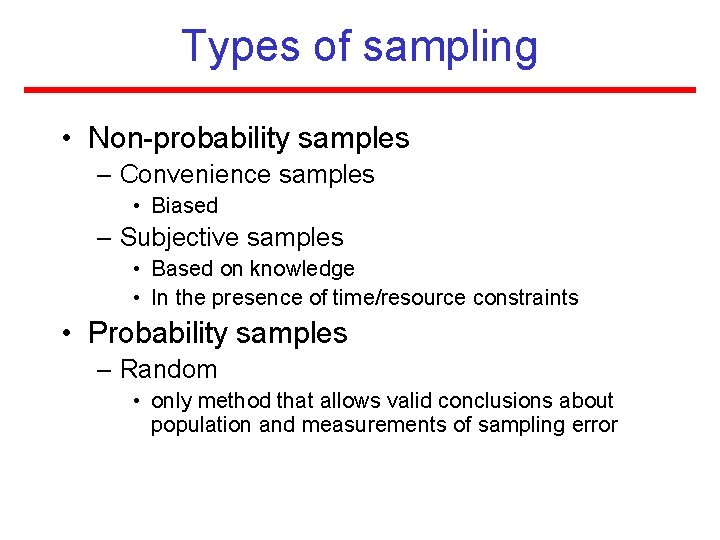 Types of sampling • Non-probability samples – Convenience samples • Biased – Subjective samples Types of sampling • Non-probability samples – Convenience samples • Biased – Subjective samples