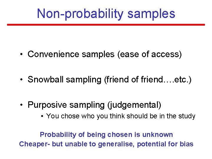 Non-probability samples • Convenience samples (ease of access) • Snowball sampling (friend of friend…. Non-probability samples • Convenience samples (ease of access) • Snowball sampling (friend of friend….