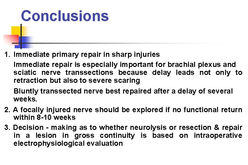 Conclusions 1. Immediate primary repair in sharp injuries Immediate repair is especially important for