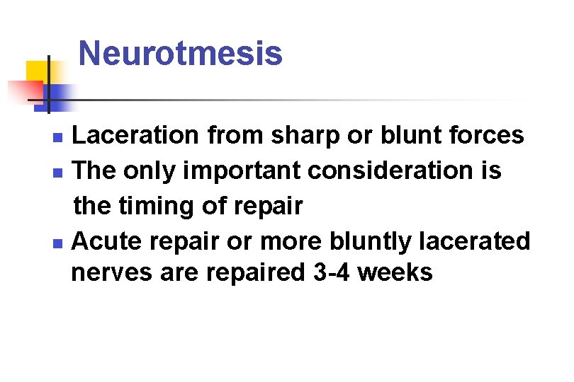 Neurotmesis Laceration from sharp or blunt forces The only important consideration is the timing