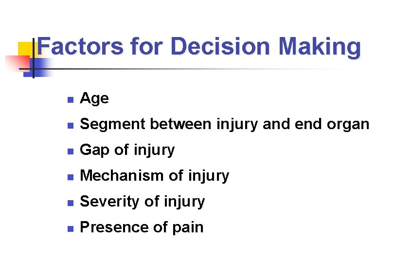 Factors for Decision Making Age Segment between injury and end organ Gap of injury