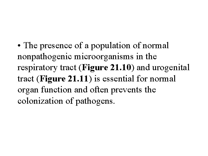  • The presence of a population of normal nonpathogenic microorganisms in the respiratory
