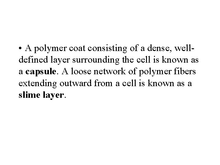 • A polymer coat consisting of a dense, welldefined layer surrounding the cell • A polymer coat consisting of a dense, welldefined layer surrounding the cell