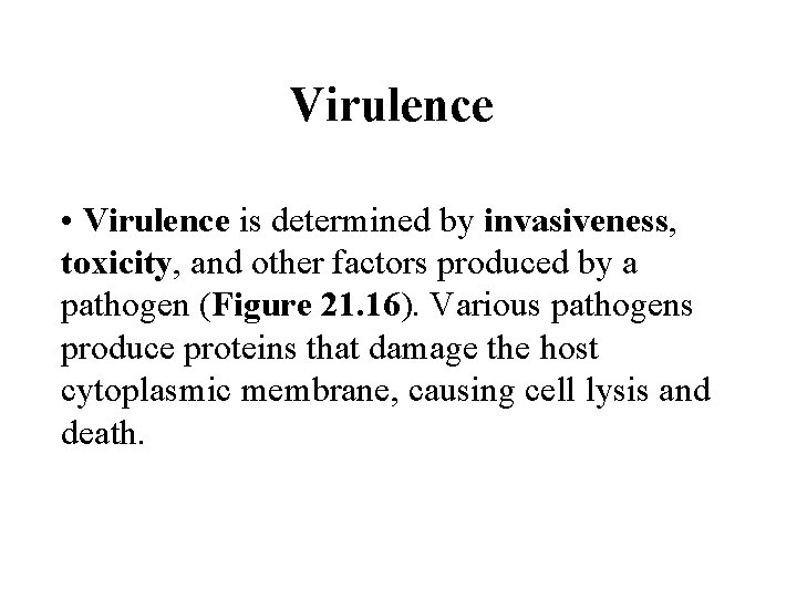 Virulence • Virulence is determined by invasiveness, toxicity, and other factors produced by a