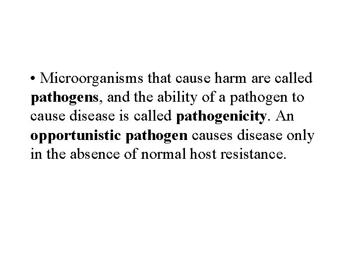  • Microorganisms that cause harm are called pathogens, and the ability of a