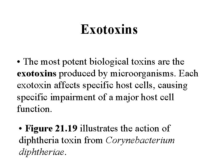 Exotoxins • The most potent biological toxins are the exotoxins produced by microorganisms. Each