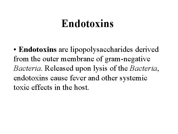 Endotoxins • Endotoxins are lipopolysaccharides derived from the outer membrane of gram-negative Bacteria. Released