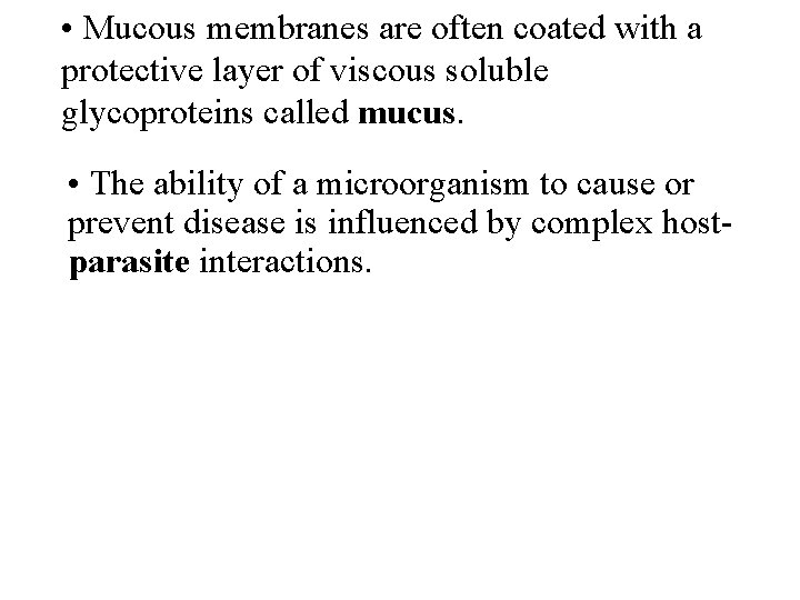 • Mucous membranes are often coated with a protective layer of viscous soluble • Mucous membranes are often coated with a protective layer of viscous soluble