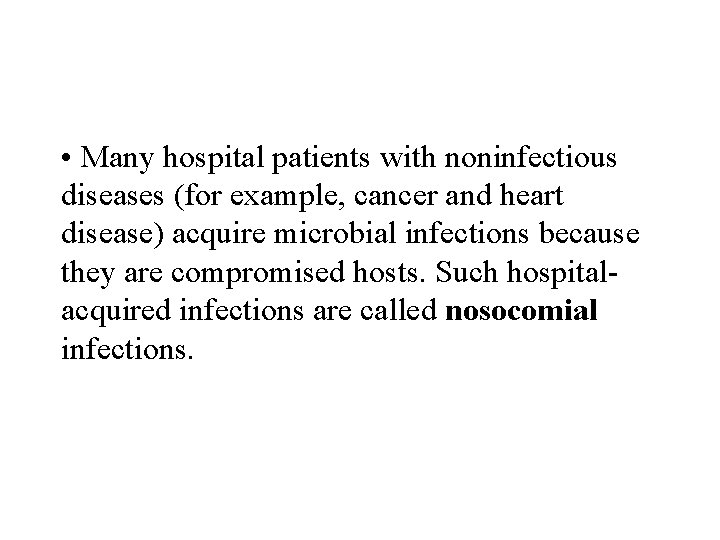 • Many hospital patients with noninfectious diseases (for example, cancer and heart disease) • Many hospital patients with noninfectious diseases (for example, cancer and heart disease)