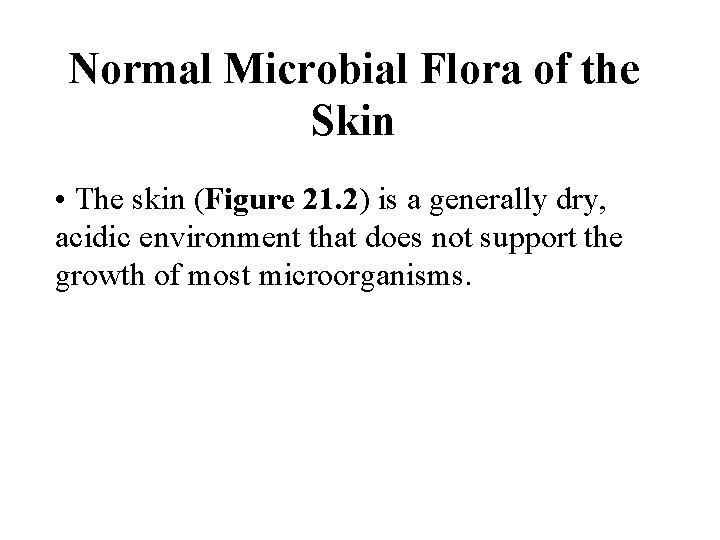 Normal Microbial Flora of the Skin • The skin (Figure 21. 2) is a