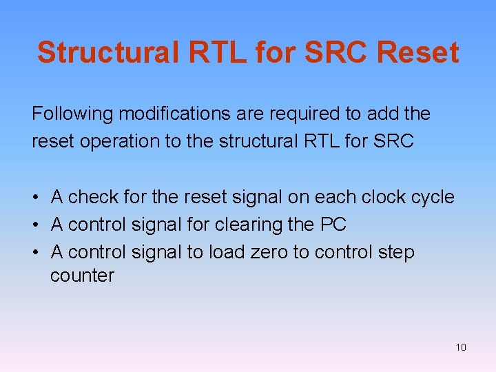 Structural RTL for SRC Reset Following modifications are required to add the reset operation