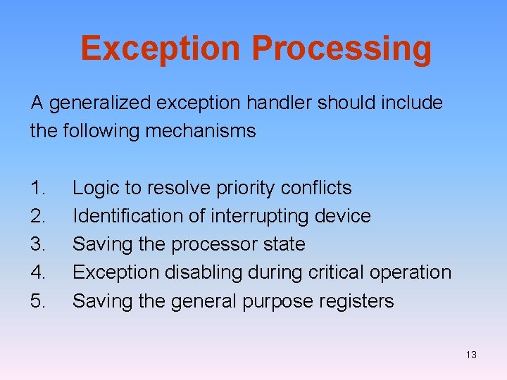 Exception Processing A generalized exception handler should include the following mechanisms 1. 2. 3.