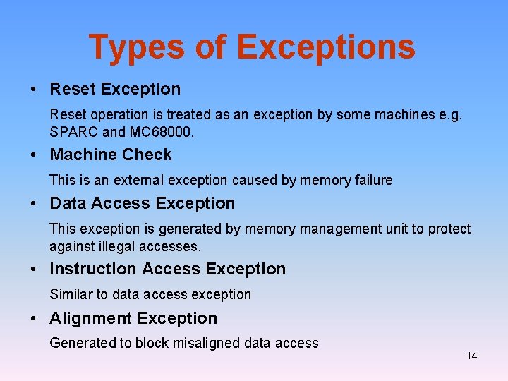 Types of Exceptions • Reset Exception Reset operation is treated as an exception by