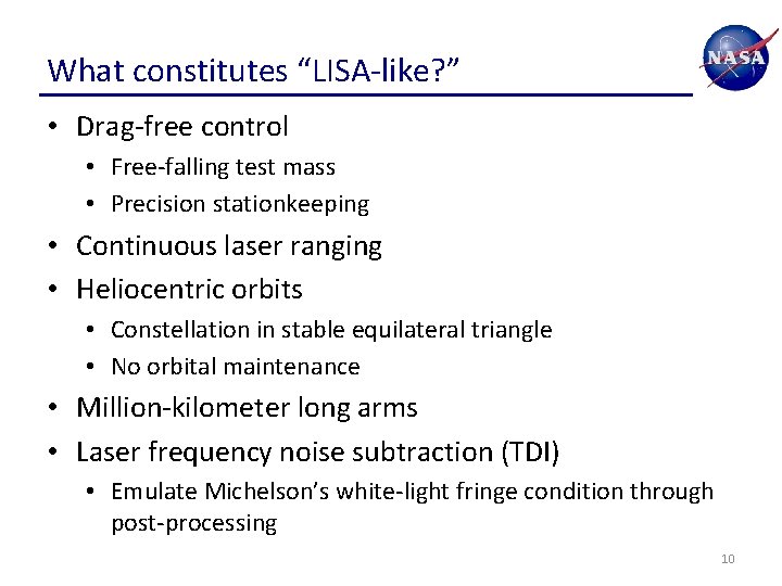 What constitutes “LISA-like? ” • Drag-free control • Free-falling test mass • Precision stationkeeping