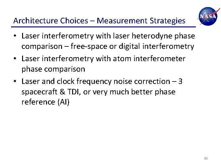 Architecture Choices – Measurement Strategies • Laser interferometry with laser heterodyne phase comparison –