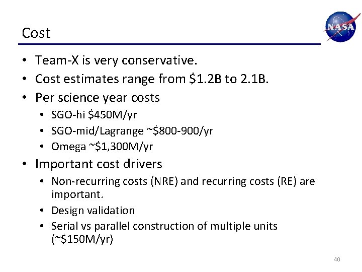 Cost • Team-X is very conservative. • Cost estimates range from $1. 2 B