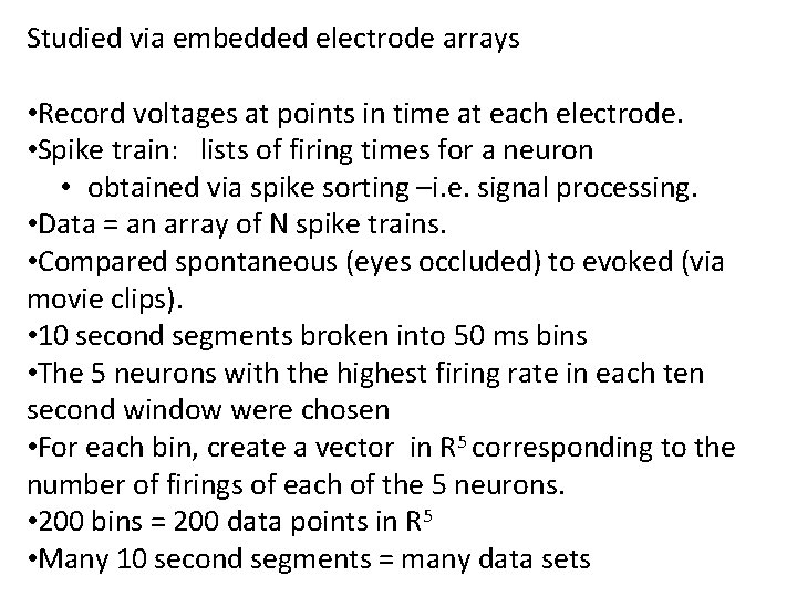 Studied via embedded electrode arrays • Record voltages at points in time at each