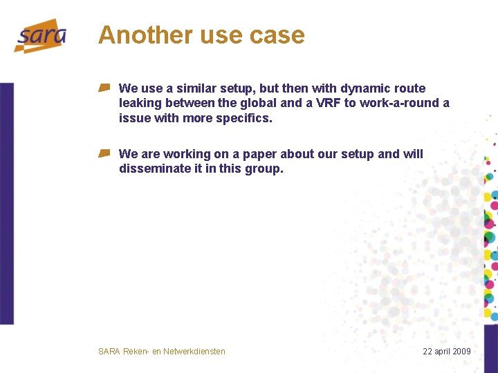 Another use case We use a similar setup, but then with dynamic route leaking