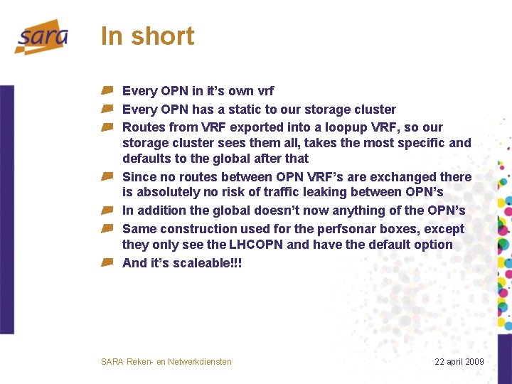 In short Every OPN in it’s own vrf Every OPN has a static to