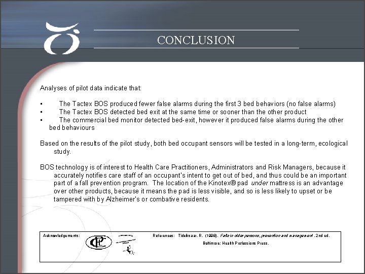 CONCLUSION Analyses of pilot data indicate that: • The Tactex BOS produced fewer false