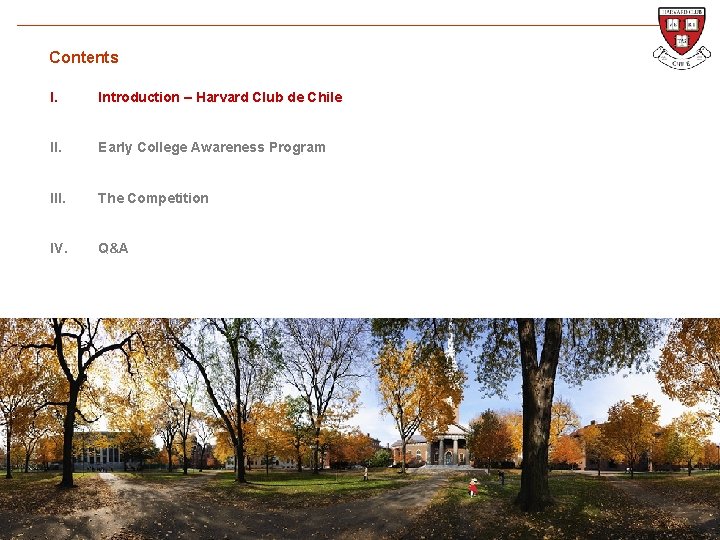 Contents I. Introduction – Harvard Club de Chile II. Early College Awareness Program III.