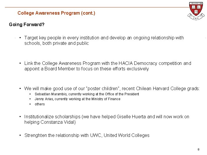 College Awareness Program (cont. ) Going Forward? RF Emergente • Target key people in