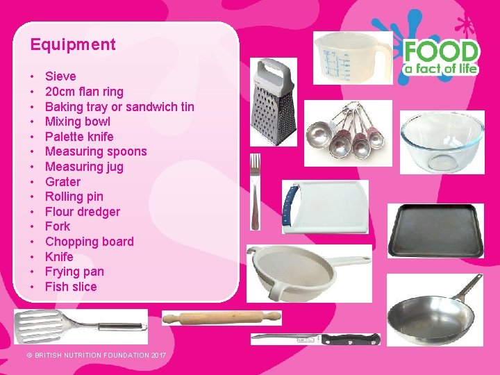 Equipment • • • • Sieve 20 cm flan ring Baking tray or sandwich