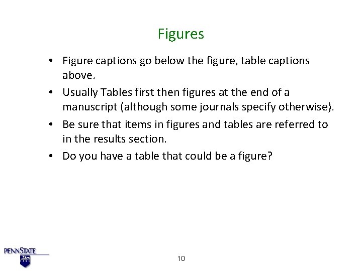 Figures • Figure captions go below the figure, table captions above. • Usually Tables