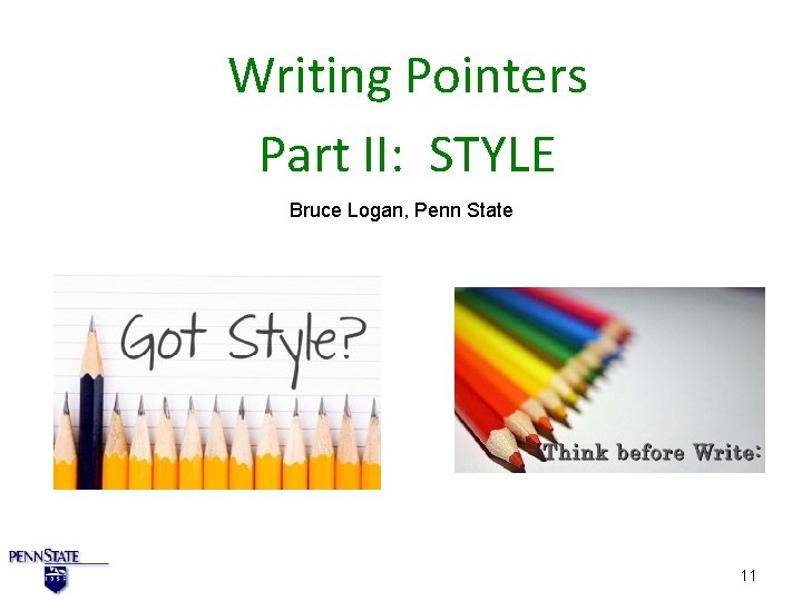 Writing Pointers Part II: STYLE Bruce Logan, Penn State 11 