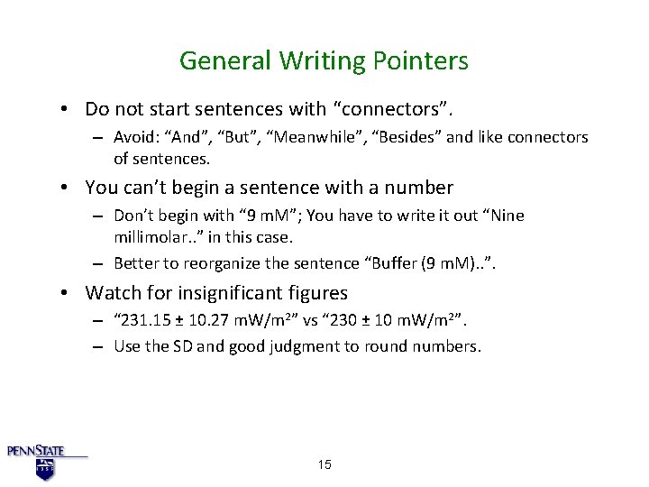 General Writing Pointers • Do not start sentences with “connectors”. – Avoid: “And”, “But”,