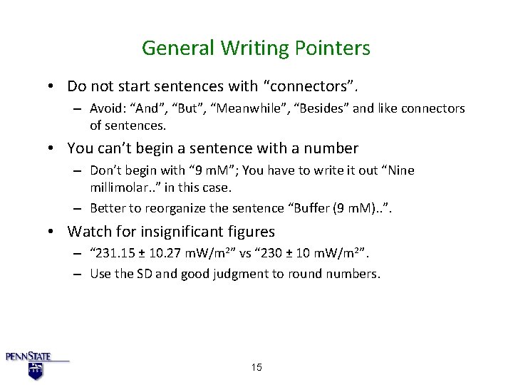 General Writing Pointers • Do not start sentences with “connectors”. – Avoid: “And”, “But”, General Writing Pointers • Do not start sentences with “connectors”. – Avoid: “And”, “But”,