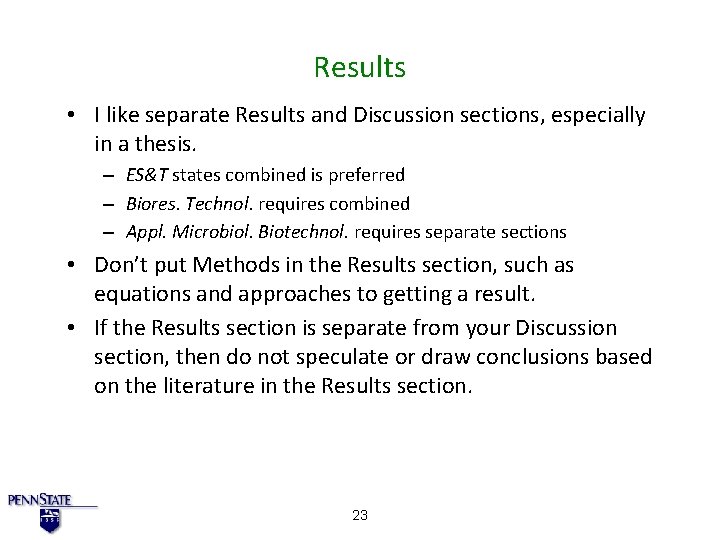 Results • I like separate Results and Discussion sections, especially in a thesis. –