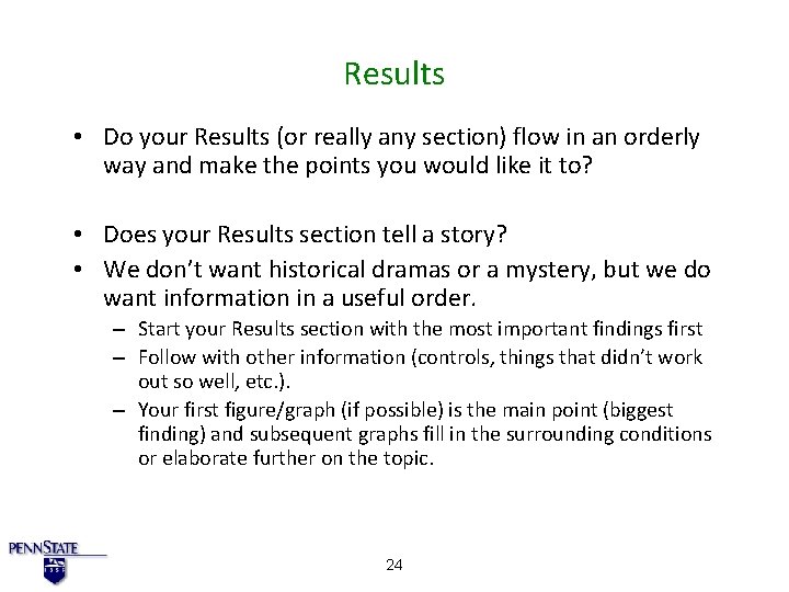 Results • Do your Results (or really any section) flow in an orderly way