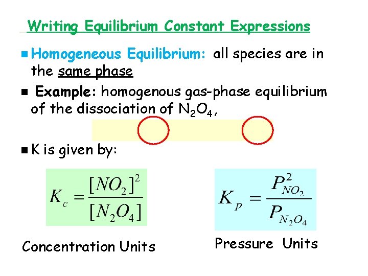 Writing Equilibrium Constant Expressions n Homogeneous Equilibrium: all species are in the same phase
