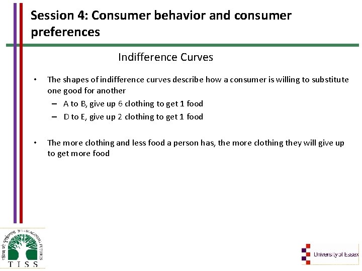 Session 4: Consumer behavior and consumer preferences Indifference Curves • The shapes of indifference