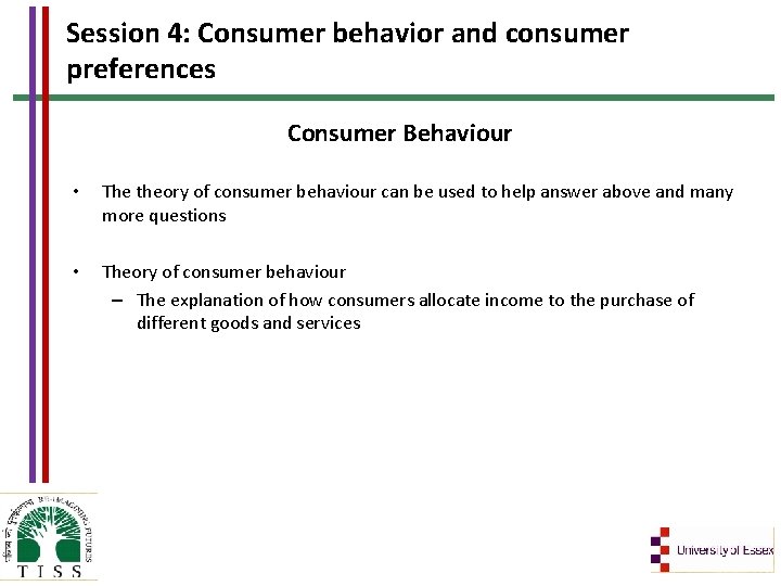 Session 4: Consumer behavior and consumer preferences Consumer Behaviour • The theory of consumer