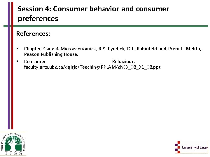 Session 4: Consumer behavior and consumer preferences References: § § Chapter 3 and 4