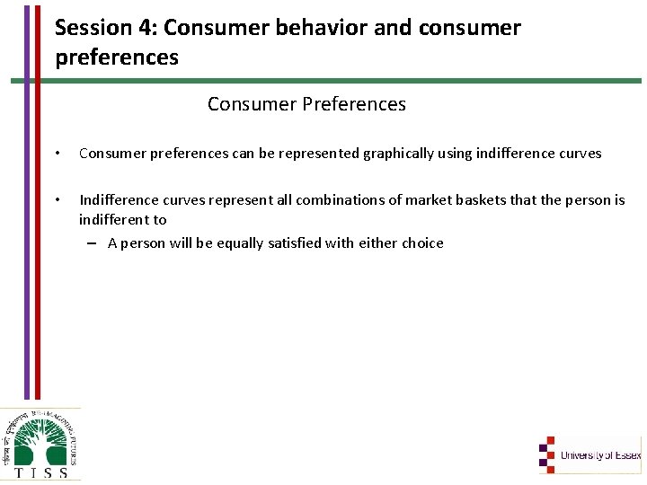 Session 4: Consumer behavior and consumer preferences Consumer Preferences • Consumer preferences can be